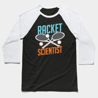 Racket Scientist Tennis Player Gift Baseball T-Shirt